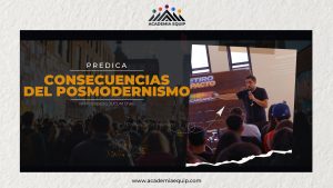 Predica: Consecuencias del Posmodernismo